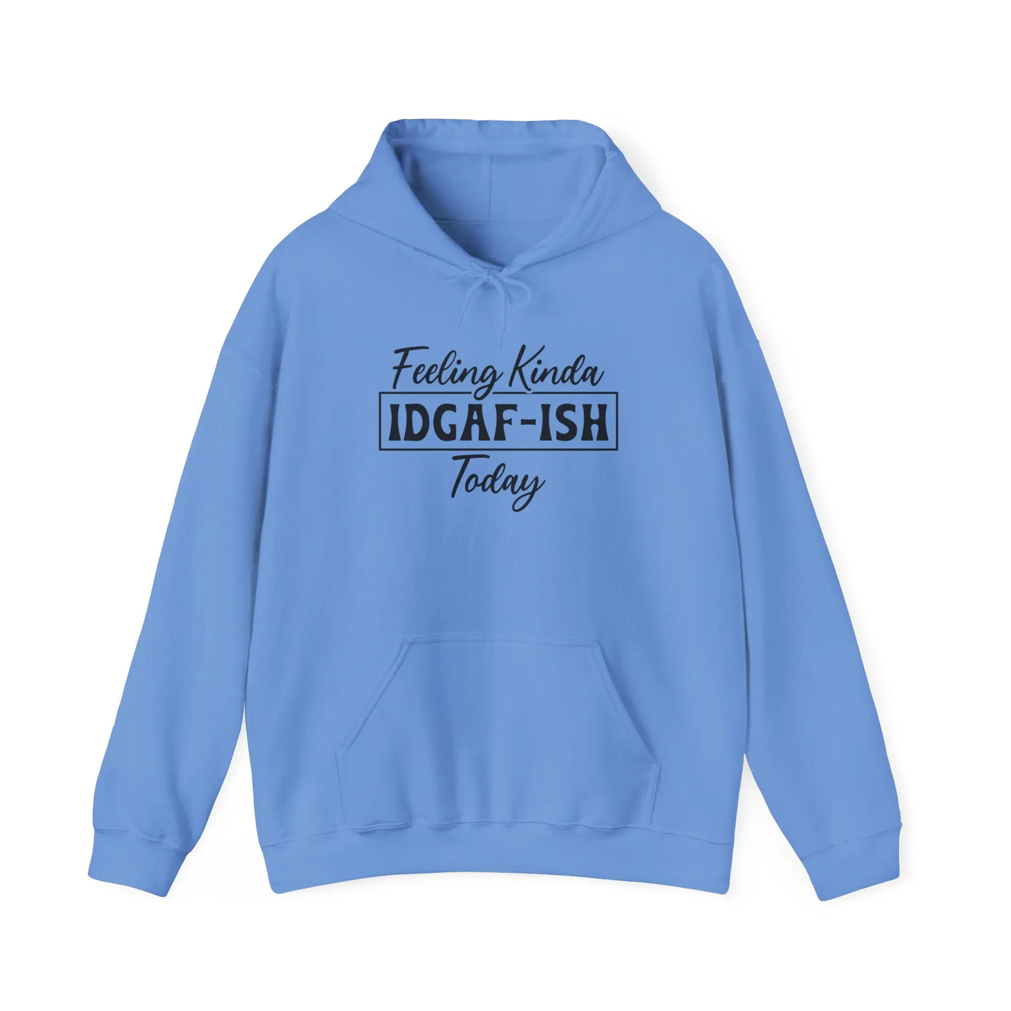 Feeling Kinda IDGAF-ISH Today Hoodie | Funny Sassy Quote Sweatshirt