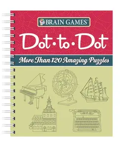 Brain Games - Dot-To-Dot: More Than 120 Amazing Puzzles -- Publications International Ltd, Spiral Bound, Comb or Coil