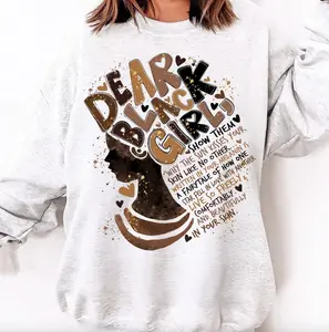 Dear Black Girl Black History Month Sweatshirt T-Shirt, Black History Shirt, African American Sweater, Melanin Hoodie, Black History Month Gifts, BLM