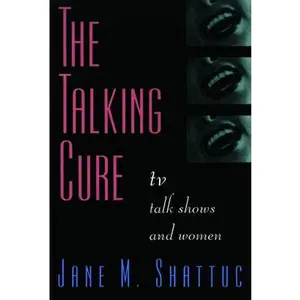 USED-The Talking Cure: TV Talk Shows and Women by Shattuc, Jane M. (Paperback)