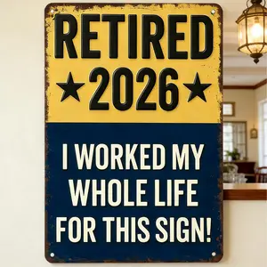 Funny Signs, Retired 2026 "I Worked My Whole Life For This Sign" Funny Retirement Wall Decor & Gift for Upcoming Retirees 8x12inch Aluminum Metal Sign#RetirementGift #FunnyDecor #Retirement2026 #WorkHardPlayHard #GiftIdea #HomeDecor #OfficeHumor