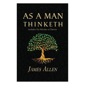 As a Man Thinketh - The Original 1902 Classic (includes The Mastery of Destiny) (Reader's Library Classics) Paperback