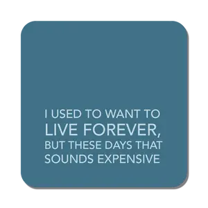 Live Forever Coaster