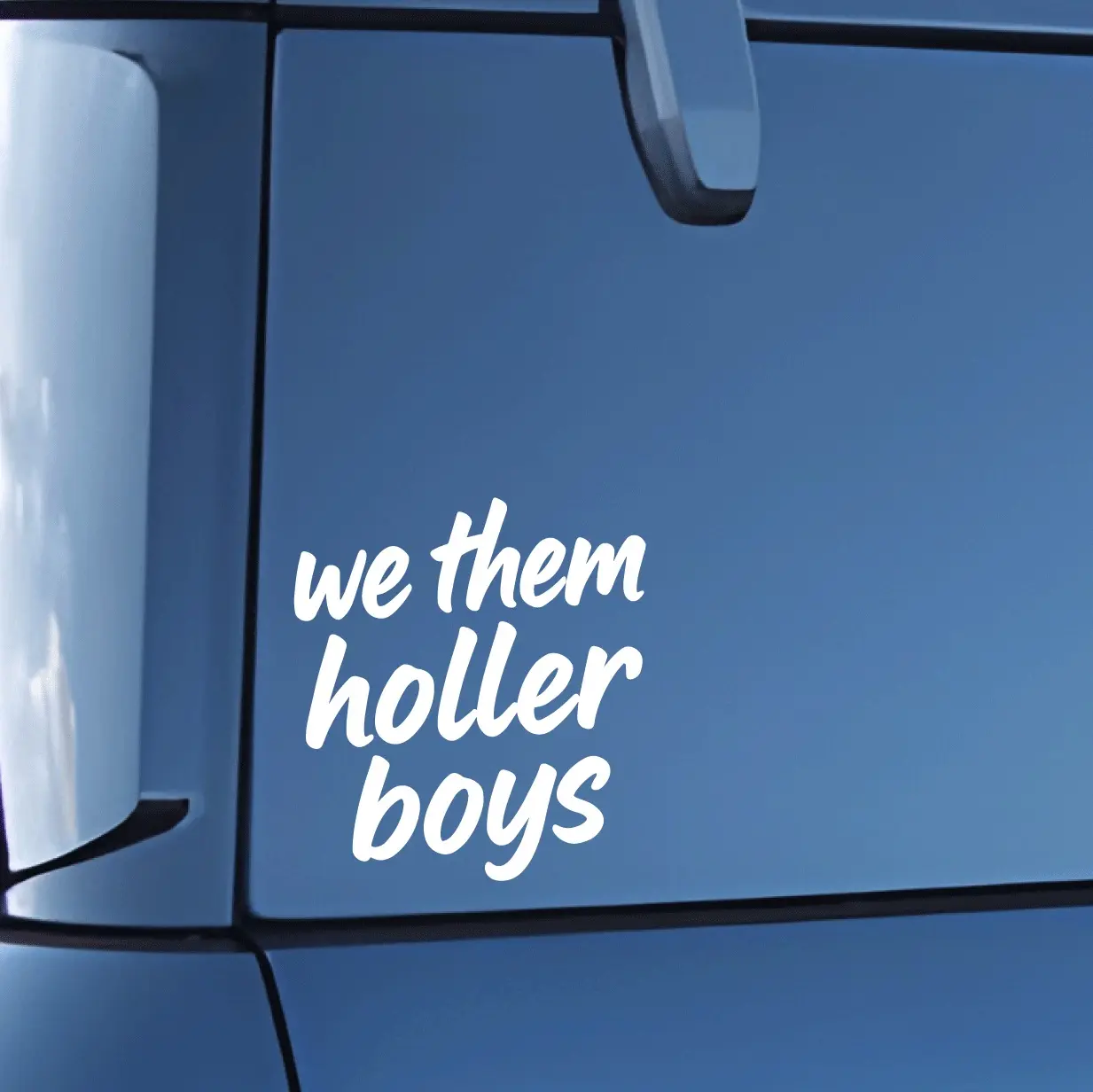 We them holler boys - Vinyl Decal Sticker for Cars, Trucks and More