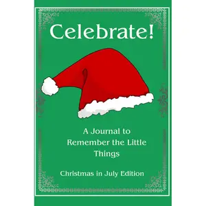 Celebrate!: A Journal to Remember the Little Things Christmas in July Edition Paperback – July 5, 2024