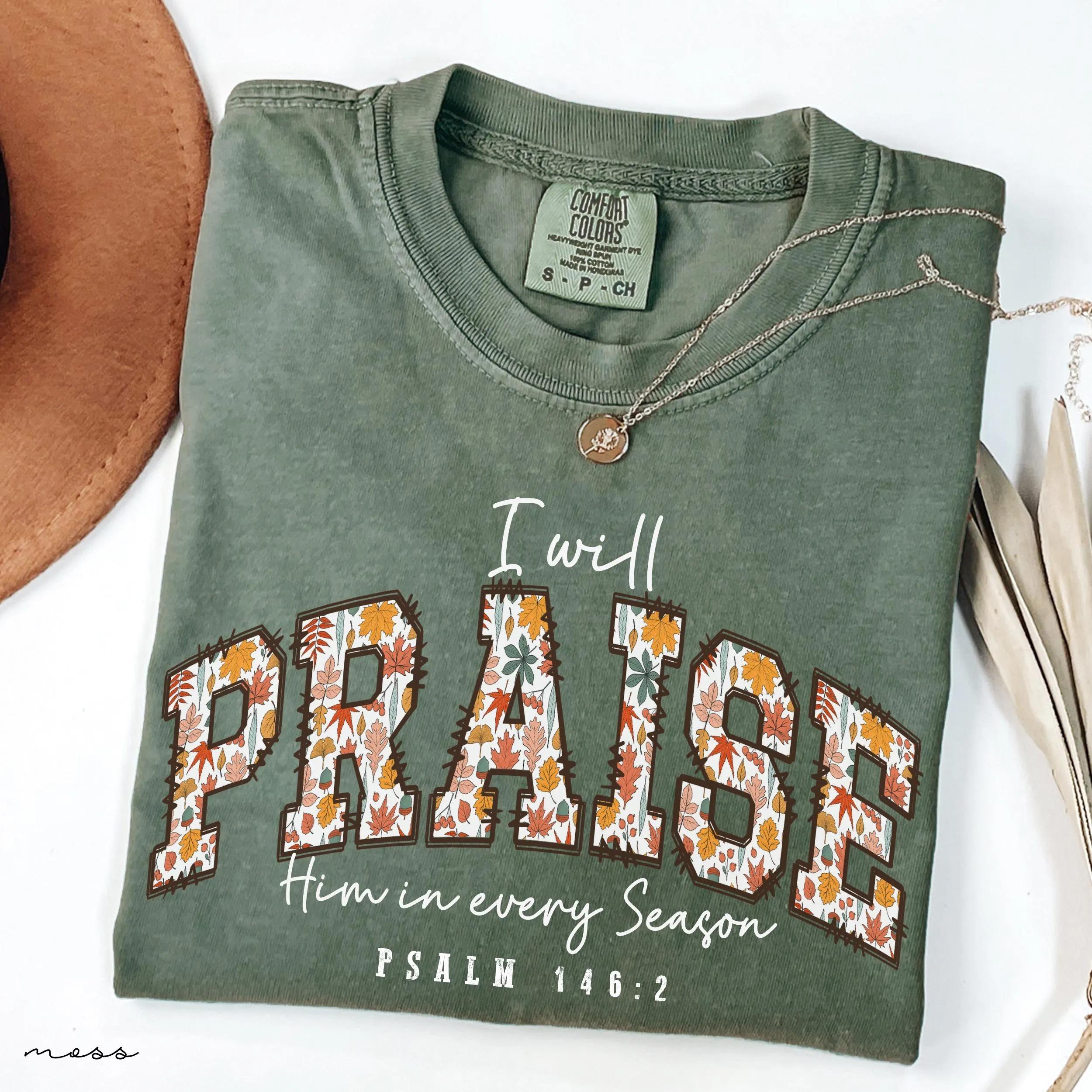 Comfort Colors I will Praise him in every Season Jesus Shirt, Christian Fall Tee, Grateful Jesus Christian Shirt, Family Thanksgiving Shirt