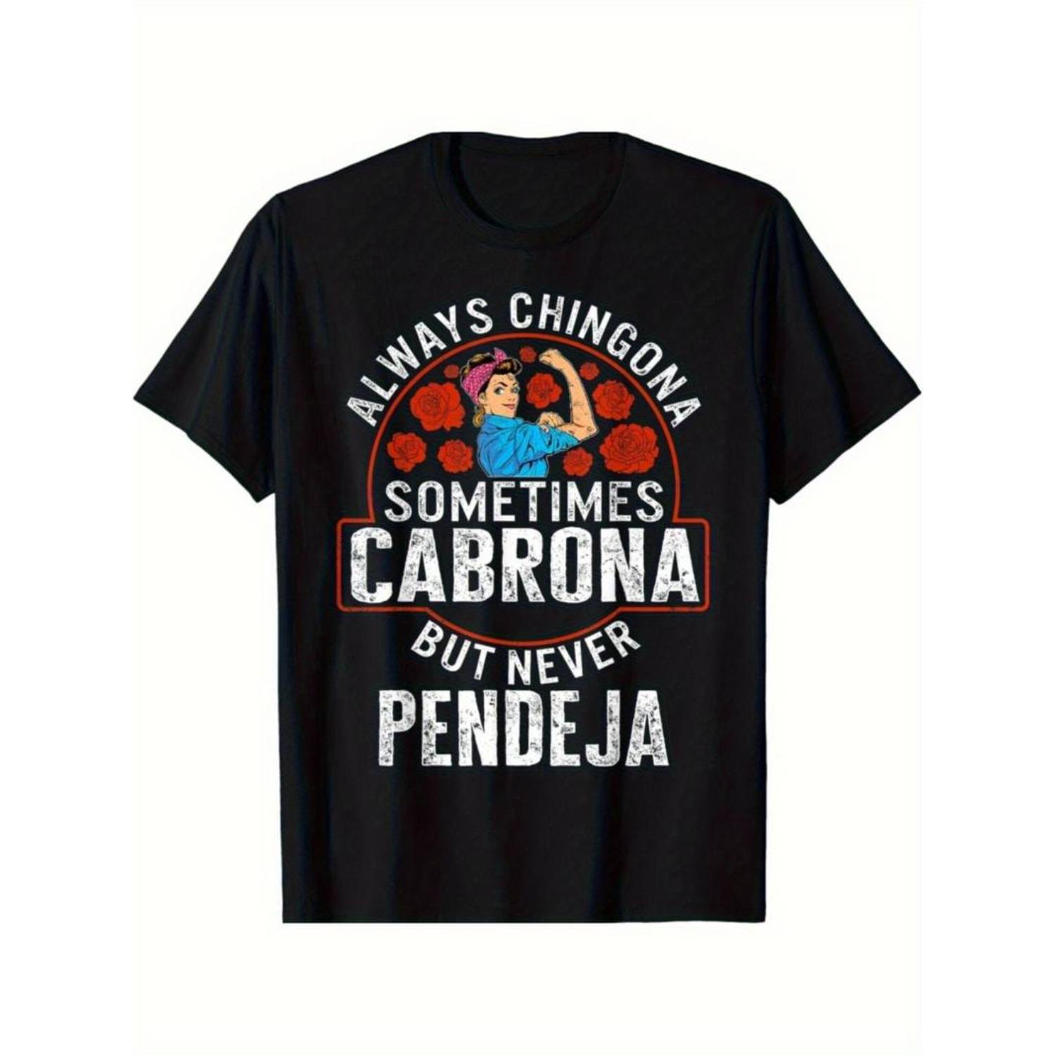 Empowering Latina T-Shirt Always Chingona Sometimes Cabrona Never Pendeja