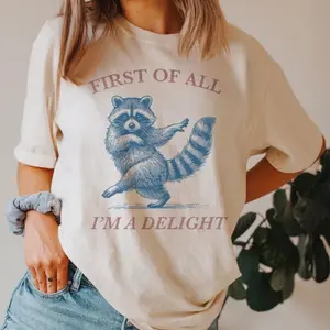 Season Vibes - Comfort colors First of All, I'm a Delight Shirt Funny Raccoon Tshirt, Sarcastic Quote Shirt, Sarcasm Shirt, Funny Animal Raccoon Tee, Humor Graphic Shirt