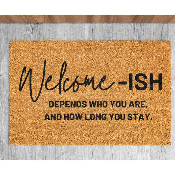 Welcome ish Door mat, Funny, Decorative Mat, Depends Who You Are, Welcome Mat, Funny Welcome Mat, Go Away Non-slip, Indoor, Outdoor, 10Merch