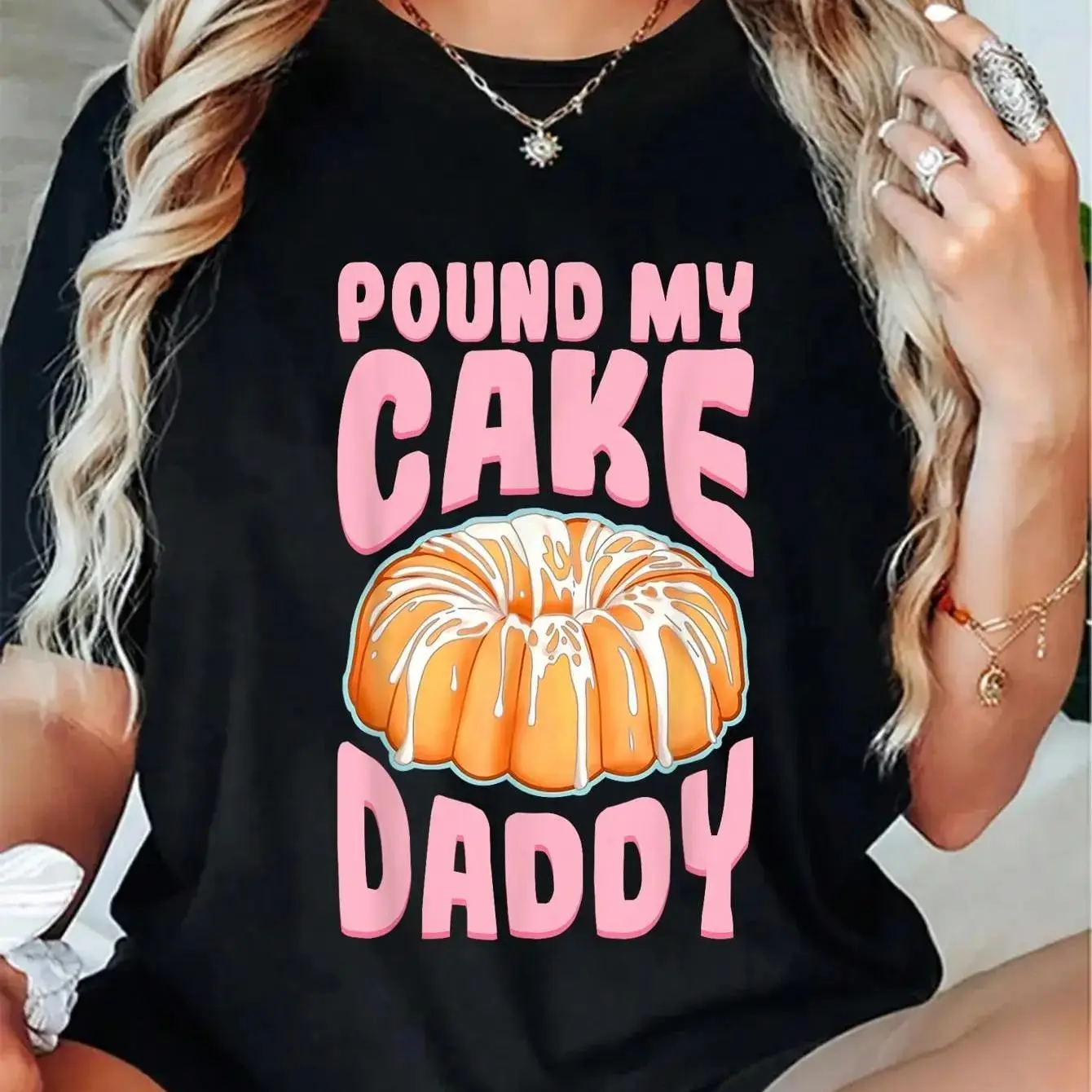 100% Cotton Pound My Cake Daddy Woman Bad Girl Quote T-Shirt