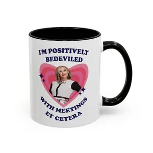 I'm Positively Bedeviled With Meetings Et Cetera Mug, Moira Rose Accent Coffee Mug,  A Tribute Catherine O'Hara Mug Coffee Cup, Best Gift For