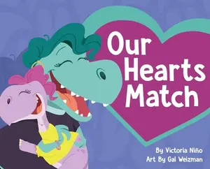 Our Hearts Match: A Heartwarming Children's Book Celebrating Donor Conception, Egg Donation, Embryo Donation, and Diverse Families -- Victoria Niño, Hardcover