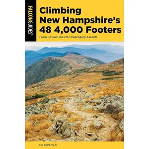 Climbing New Hampshire's 48 4,000 Footers: From Casual Hikes to Challenging Ascents (Regional Hiking Series) Paperback – Illustrated, December 1, 2018