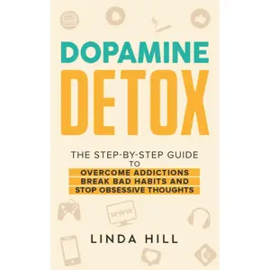 Dopamine Detox: A Step-by-Step Guide to Overcome Addictions, Break Bad Habits, and Stop Obsessive Thoughts (Mental Wellness) Paperback – July 2, 2022