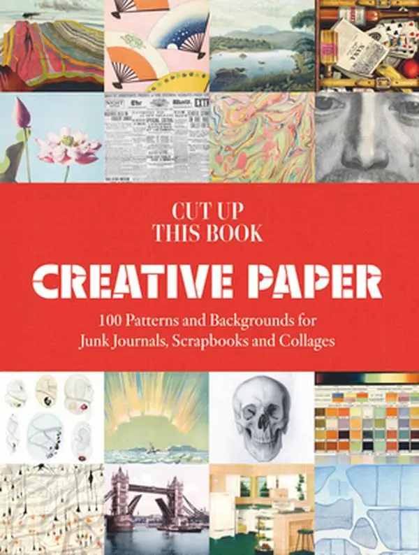 Cut Up This Book - Art Craft Creative Paper Kit, 100 Patterns & Backgrounds for Junk Journaling Supplies, Scrapbooks - Grace Wilmshurst, Paperback