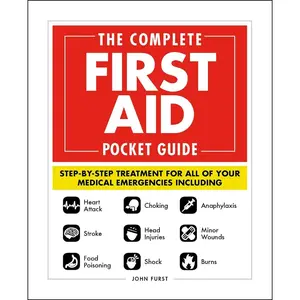 The Complete First Aid Pocket Guide: Step-by-Step Treatment for All of Your Medical Emergencies Including • Heart Attack • Stroke • Food Poisoning ... • Shock • Anaphylaxis • Minor Wounds • Burns Paperback – November 13, 2018