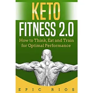 USED-Keto Fitness 2.0: How to Think, Eat and Train for Optimal Performance by Epic Rios (Paperback)
