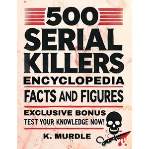 500 Serial Killers Encyclopedia Facts and Figures (White Elephant Gifts for Adult) Paperback