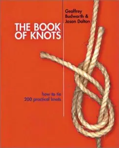 USED-The Book of Knots: How to Tie 200 Practical Knots by Geoffrey Budworth (Paperback)