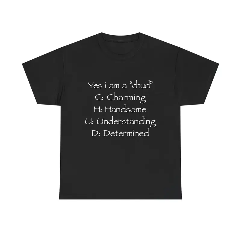 Yes i am a chud T-Shirt | Chud Acronym Meme Unisex Cotton Tee