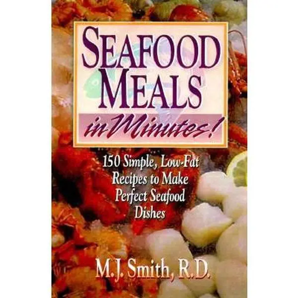 Used Healthy Cookbook - Seafood Meals in Minutes!: 150 Simple, Low-Fat Recipes for Perfect Seafood Dishes by M.J. Smith (Paperback, English)