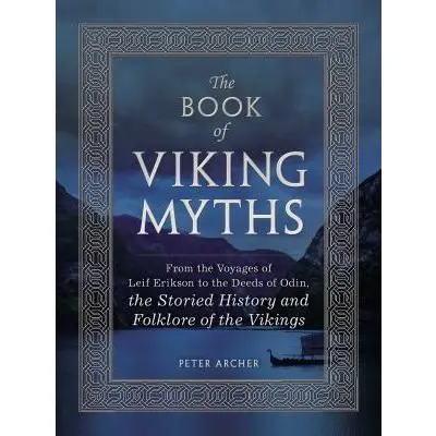 USED Book - The Book of Viking Myths: From the Voyages of Leif Erikson to the Deeds of Odin, the Storied History and Folklore of the Vikings by Archer, Peter (Hardcover) - english