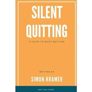 USED-Silent Quitting: A Guide to Quiet Quitting by Kramer, Simon (Paperback)
