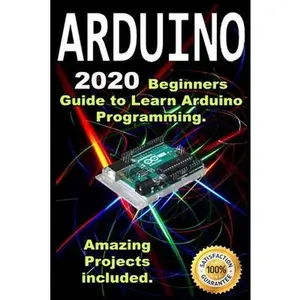 USED-Arduino: 2020 Beginners Guide to Learn Arduino Programming. Amazing Projects included . by Abdous, Rick (Paperback)