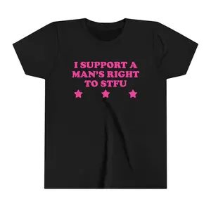 I Support A Man's Right To STFU Baby Tee Short Sleeve Crop Top Y2K Funny Girl Meme Viral Shirt Sassy Edgy Chaotic Unhinged Party Cute Gift