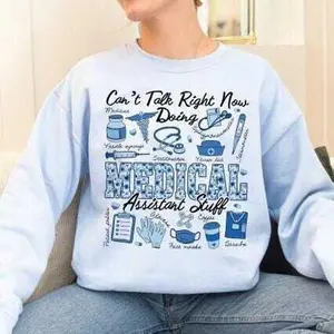 Can't Talk Right Now Doing Medical Assistant Stuff Short Sleeve T-SHIRT / Sweatshirt , Medical Assistant Stuff Shirt, MA Shirt, Heathcare Worker Shirt