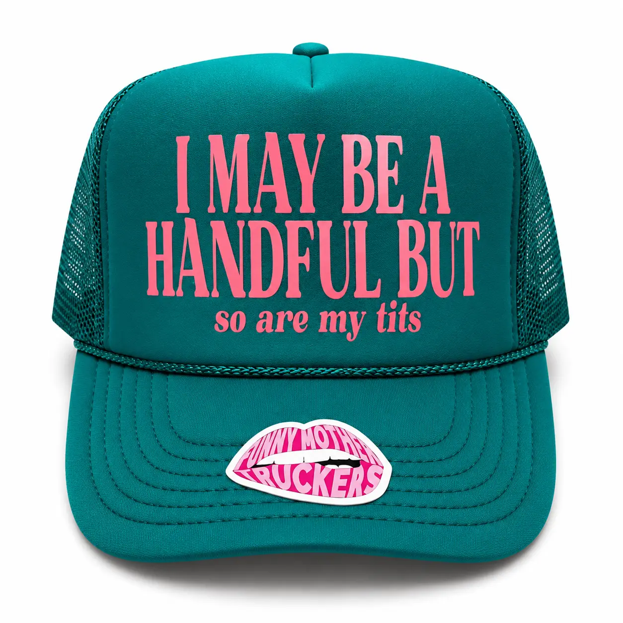I MAY BE A HANDFUL BUT so are my tits TRUCKER HAT