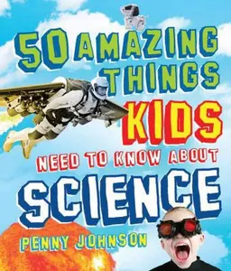 USED-50 Amazing Things Kids Need to Know About Science by Penny Johnson (Paperback)