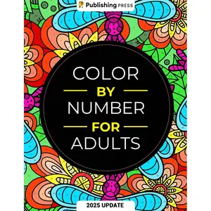 Color By Number For Adults: 75 Beautiful Pictures Designed For Fun, Adult Relaxation & Stress Relief Coloring For Hours On End (includes Flowers, Animals, Mandala, Nature, Landscapes & Much More) Paperback – December 5, 2022
