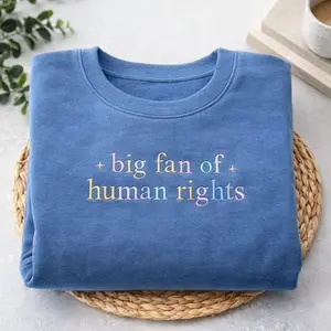 EMBROIDERED Big Fan Of Human Rights Sweatshirt, Social Justice Sweatshirt, Political Protest, Activism Gift, Equality Social Justice Sweatshirt