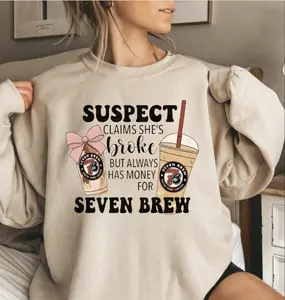 Coffee Girl Sweatshirt, Claims She’s Broke But Always Has Money for Seven Brew Cozy Casual Crewneck Sweatshirt, Gift For Her