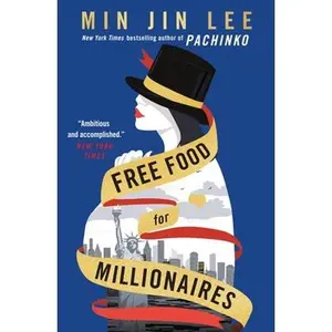 Free Food for Millionaires -- Min Jin Lee, Paperback