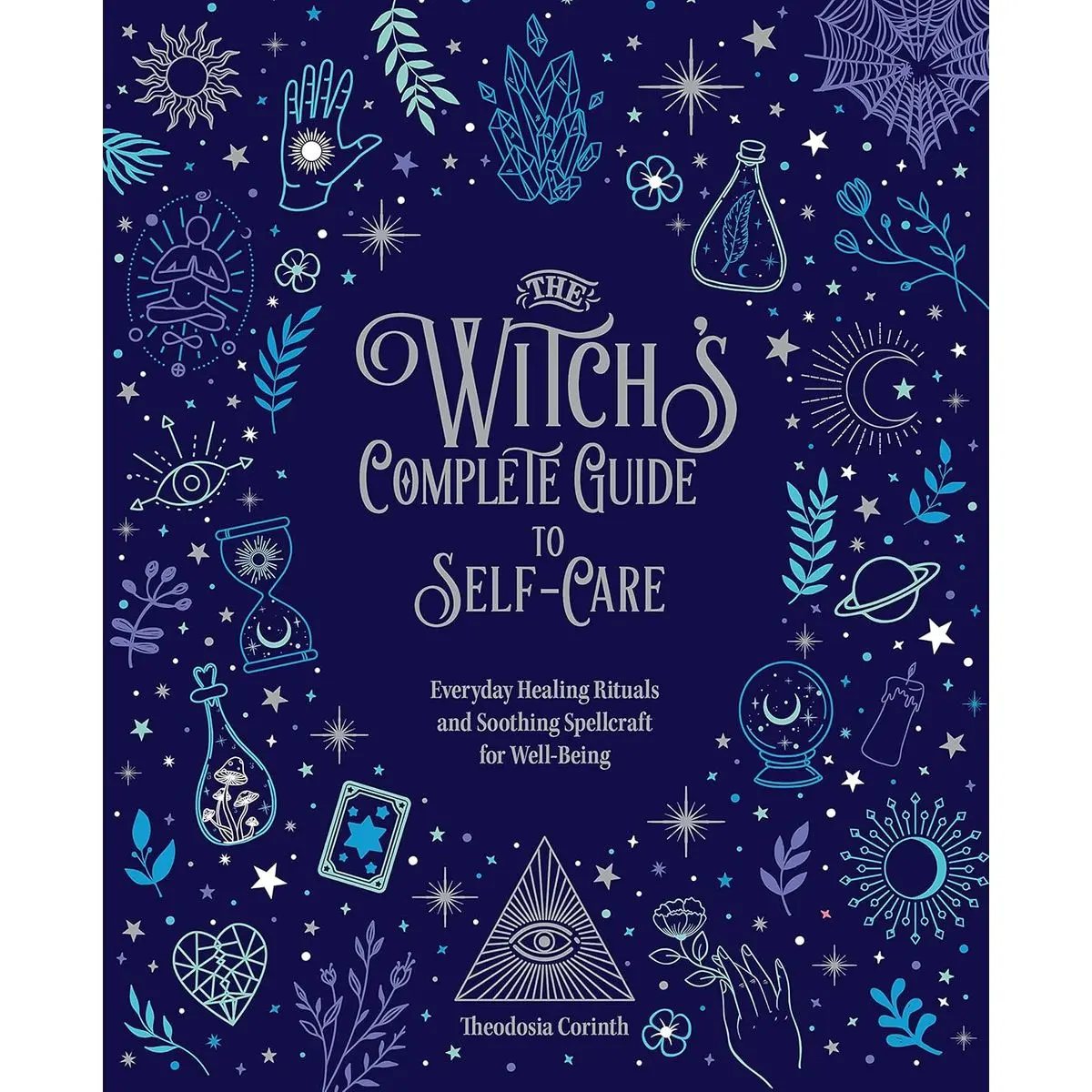 The Witch's Complete Guide to Self-Care: Everyday Healing Rituals and Soothing Spellcraft for Well-Being (Volume 1) Hardcover – October 19, 2021