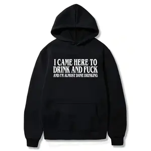 I Came Here To Drink And Fuck Unisex Cotton Hoodie , Funny Meme Tee for Men & Women, Casual Streetwear Top, Spring Summer Classic Fit
