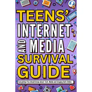 Teens’ Internet & Media Survival Guide: Fun and Accessible Handbook for Teens to Learn About the Internet, Media, Netiquette and Staying Safe Online. Paperback – May 20, 2025