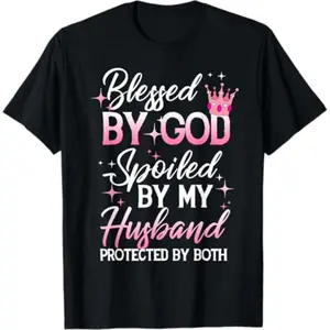 Soft Short Sleeves Funny Blessed by God Spoiled by My Husband Protected By Both T-Shirt