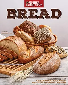 USED-Bread by Mother Earth News: Our Favorite Recipes for Artisan Breads, Quick Breads, Buns, Rolls, Flatbreads, and More by Mother Earth News (Paperback)