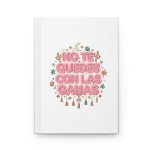 Spanish Phrase Hardcover Journal — “No Te Quedes Con Las Ganas” Inspirational Notebook