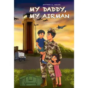 Air Force Children’s Book - My Daddy, My Airman by Matthew E. Miller