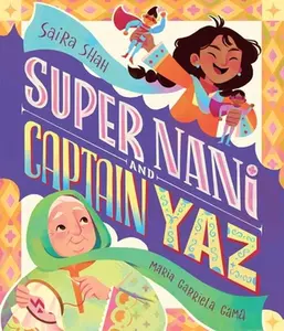 Super Nani and Captain Yaz -- Saira Shah, Hardcover
