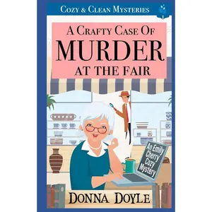A Crafty Case of Murder At The Fair: Cozy & Clean Mysteries (An Emily Cherry Cozy Mystery) Hardcover – September 11, 2023