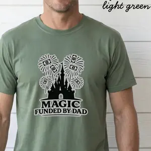 Disney Dad Shirt – Funny Magic Funded by Dad Tee for Disney World Trips
