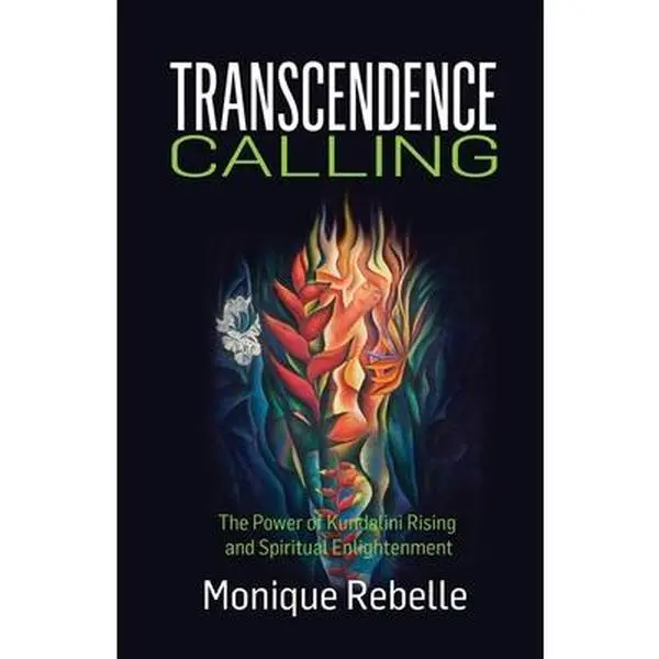USED Book - Transcendence Calling: The Power of Kundalini Rising and Spiritual Enlightenment by Rebelle, Monique (Paperback) - english