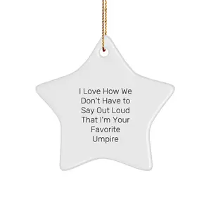 Funny Umpire Star Ornament Gifts from Men to Favorite Umpire Friends at Christmas Time, Funny Quote Umpire Christmas Unique Gifts