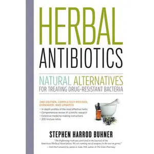 Herbal Antibiotics: Natural Alternatives for Treating Drug-Resistant Bacteria -- Stephen Harrod Buhner, Paperback