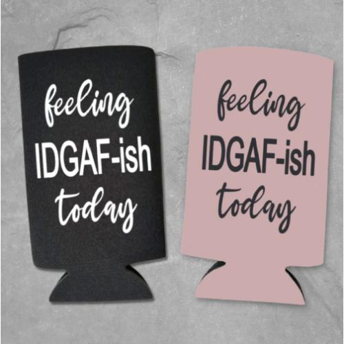 Funny Slim Can Cooler, Feeling IDGAF-ish Today, Funny Spiked Seltzer Drink Accessory Gift Ideas, Skinny Coolie Drink Accessory Gift Drinkware